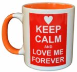 Cana cadou KEEP CALM AND LOVE ME FOREVER